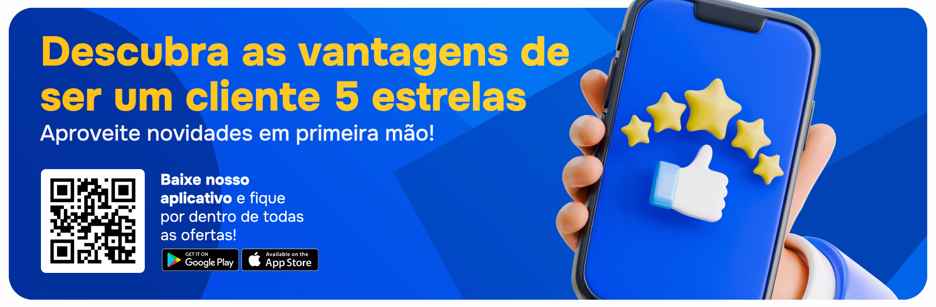 Pessoa segurando smartphone com tela azul exibindo ícone de polegar para cima e cinco estrelas amarelas, ao lado texto promocional em português incentivando a baixar aplicativo para aproveitar vantagens como cliente cinco estrelas.